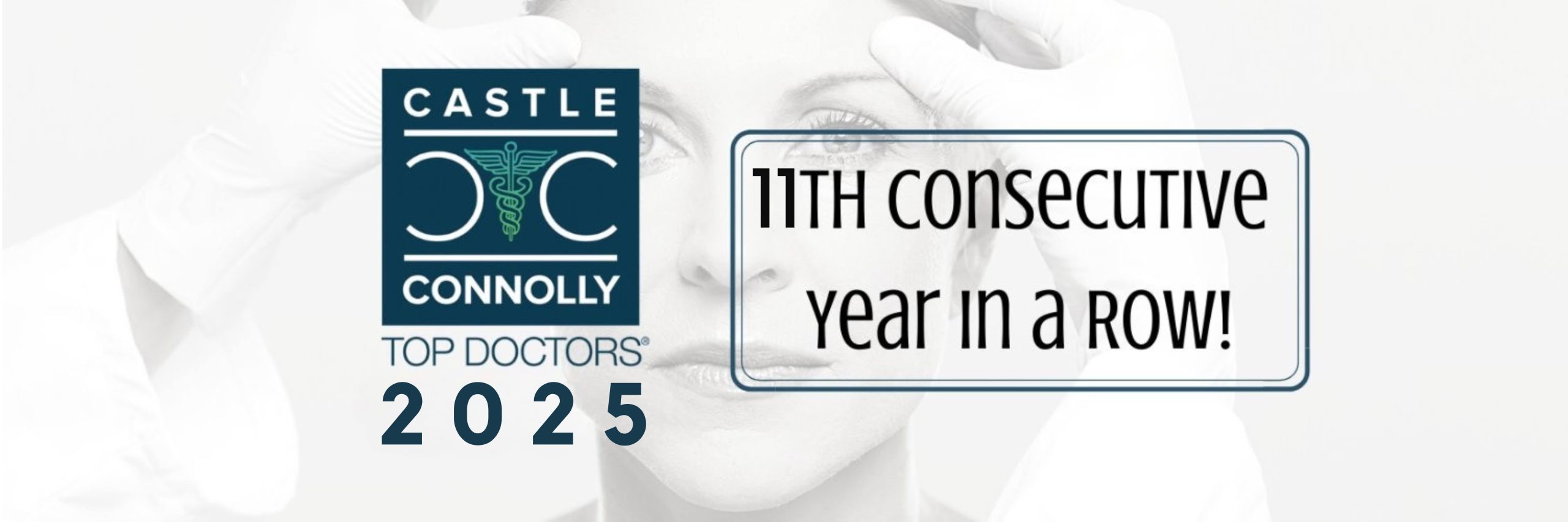 Castle connolly Top Doctors 2025 11th Consecutive year in a row